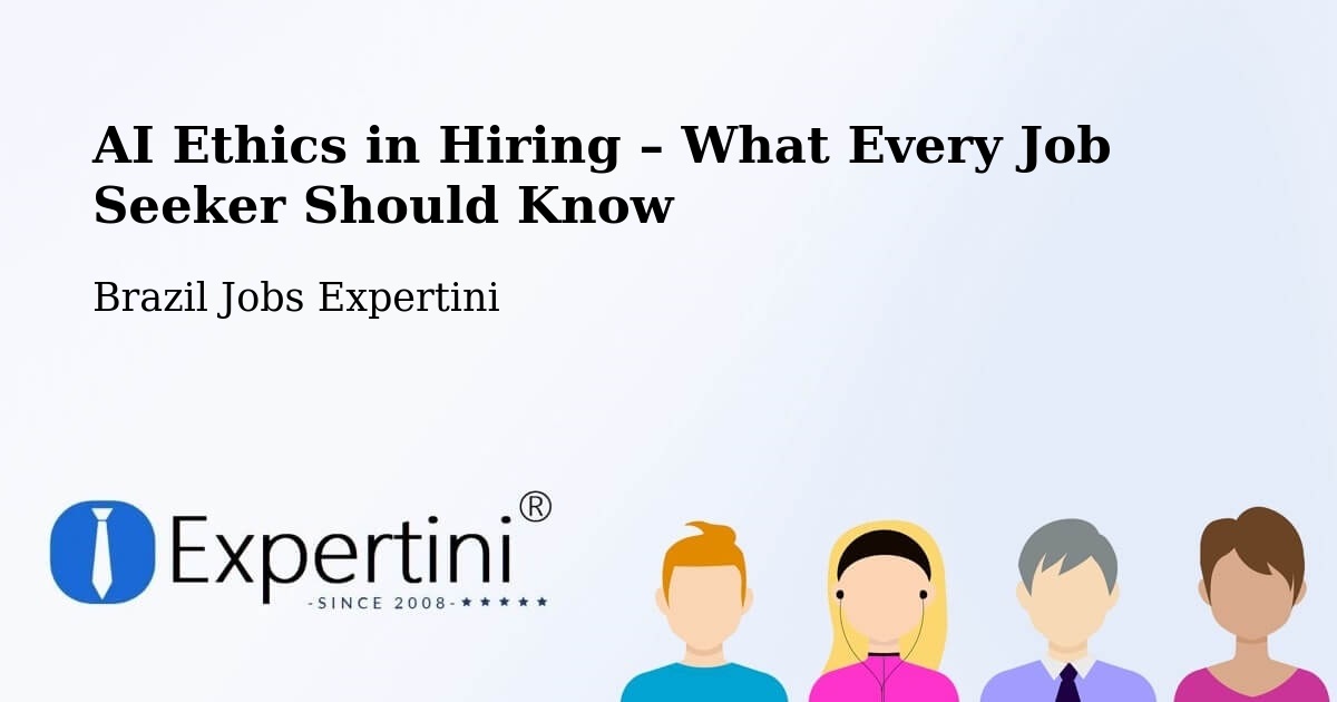 AI Ethics in Recruitment & Hiring – Casa Nova - Casa Nova, Brazil Jobs Expertini
