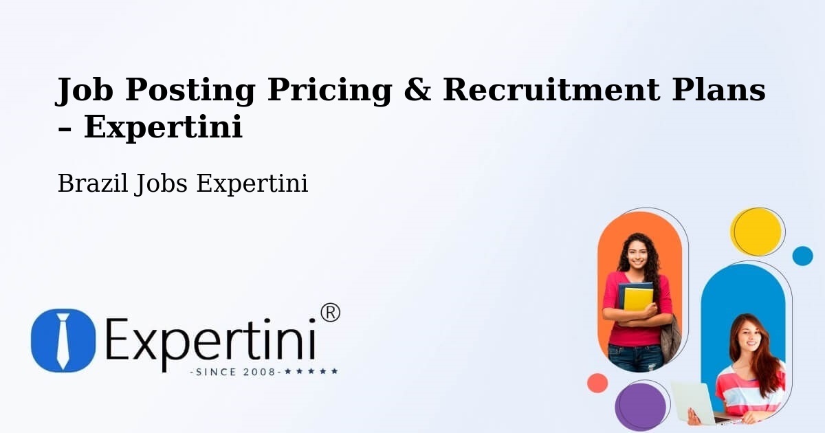 Job Posting Pricing & Recruitment Plans – Casa Nova - Casa Nova, Brazil Jobs Expertini